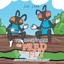 The Adventures of Fred the Fly : And His Homecoming Party