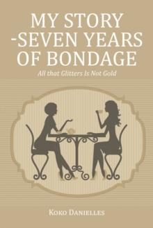 My Story -Seven Years of Bondage : All That Glitters Is Not Gold