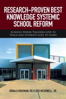 Research-Proven Best Knowledge Systemic School Reform : Schools Where Teachers Love to Teach and Students Love to Learn