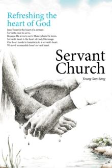 Servant Church : Refreshing the Heart of God