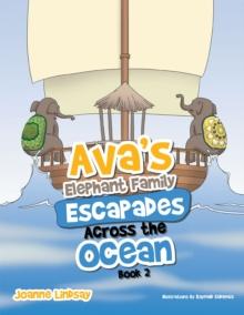 Ava'S Elephant Family Escapades Across the Ocean : Book 2