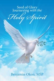 Seed of Glory Journeying with the Holy Spirit