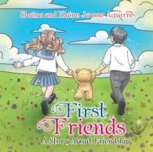 First Friends : A Story About Friendship