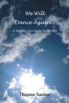 We Will Dance Again : A Mother's Love Letter to Her Son