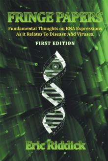 Fringe Papers : Fundamental Thoughts on Rna Expressions as It Relates to Disease and Viruses