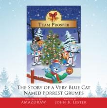 Team Prosper : The Story of a Very Blue Cat Named Forrest Grumps