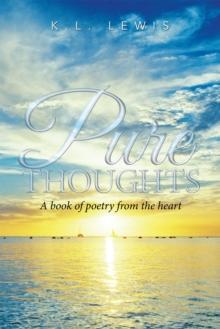 Pure Thoughts : A Book of Poetry from the Heart