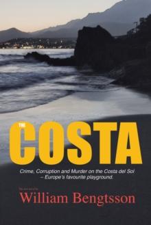 The Costa : Corruption and Murder in Europe'S Favorite Playground.