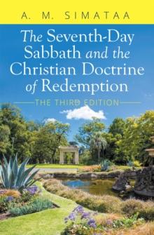 The Seventh-Day Sabbath and the Christian Doctrine of Redemption : The Third Edition