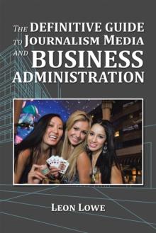 The Definitive Guide to Journalism Media and Business Administration