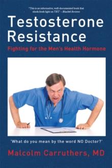 Testosterone Resistance : Fighting for the Men'S Health Hormone