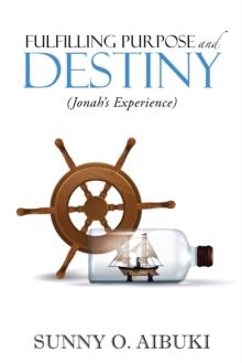 Fulfilling Purpose and Destiny : Jonah's Experience