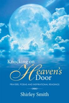 Knocking on Heaven'S Door : Prayers, Poems and Inspirational Readings