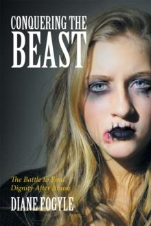 Conquering the Beast : The Battle to Find Dignity After Abuse