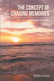 The Concept of Chasing Memories : Unbroken Memories