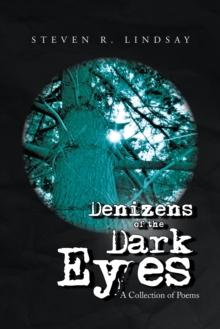 Denizens of the Dark Eyes : A Collection of Poems