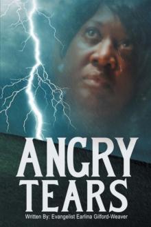 Angry Tears : Who Will Wipe My Angry Tears Away?