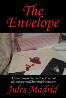 The Envelope : A Novel Inspired by the True Events of the Arizona Buddhist Temple Massacre