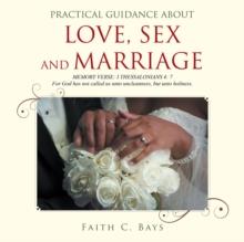 Practical Guidance About Love, Sex and Marriage