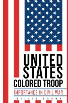 United States Colored Troop : Importance in Civil War