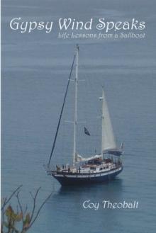 Gypsy Wind Speaks : Life Lessons from a Sailboat