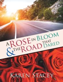 A Rose in Bloom & the Road That Dared