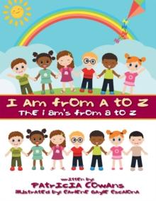 I Am from a to Z : The I Am'S from a to Z