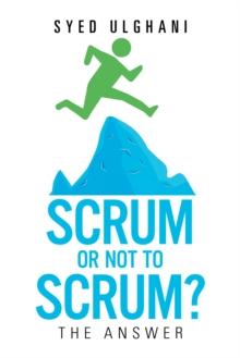 Scrum or Not to Scrum? : The Answer