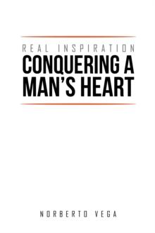 Real Inspiration Conquering a Man'S Heart