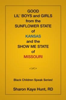 Good Lil' Boys and Girls from the Sunflower State of Kansas and the Show Me State of Missouri : (Black Children Speak Series!)