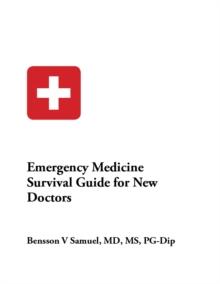 Emergency Medicine Survival Guide : Emergency Medicine Survival Guide for New Doctors