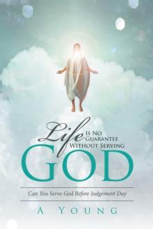 Life Is No Guarantee Without Serving God : Can You Serve God Before Judgement Day