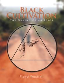 Black Cultivation : The Making of an Idiot