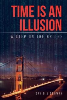 Time Is an Illusion : A Step on the Bridge