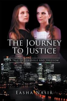 The Journey to Justice : A Tale of Struggle and Freedom