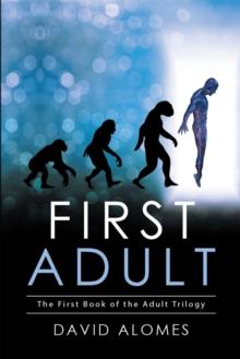 First Adult : The First Book of the Adult Trilogy