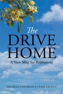 The Drive Home : A New Map for Retirement