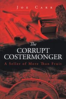 The Corrupt Costermonger : A Seller of More Than Fruit