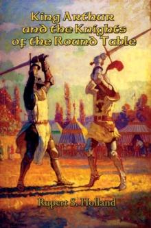 King Arthur and the Knights of the Round Table : With linked Table of Contents