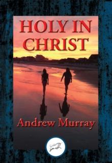 Holy in Christ : Thoughts on the Calling of God's Children to be Holy as He is Holy