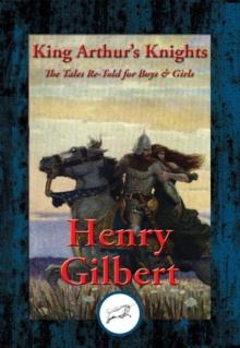 King Arthur's Knights : The Tales Re-Told for Boys & Girls