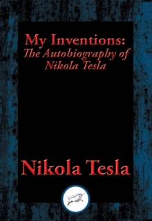 My Inventions : The Autobiography of Nikola Tesla