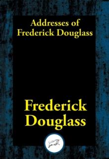 Addresses of Frederick Douglass