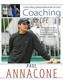 Coaching For Life : A Guide to Playing, Thinking and Being the Best You Can Be