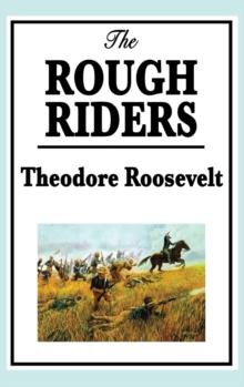 Theodore Roosevelt : The Rough Riders