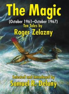 The Magic (October 1961-October 1967) : Ten Tales by Roger Zelazny