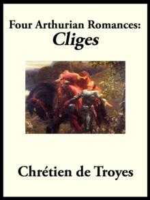 Four Arthurian Romances : "Cliges"