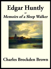 Edgar Huntly : Memoirs of a Sleep Walker