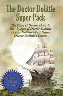 The Doctor Dolittle Super Pack : The Story of Doctor Dolittle, The Voyages of Doctor Dolittle, Doctor Dolittle's Post Office, and Doctor Dolittle's Circus