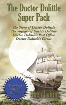 The Doctor Dolittle Super Pack : The Story of Doctor Dolittle, The Voyages of Doctor Dolittle, Doctor Dolittle's Post Office, and Doctor Dolittle's Circus